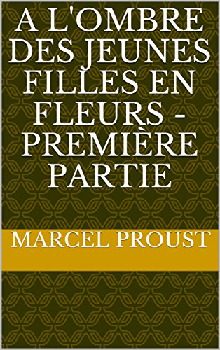 A l'ombre des jeune filles en fleurs - Première partie